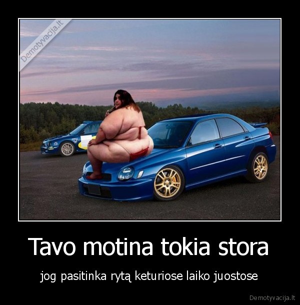 stora,storesne,dieve,daugiau,nevalgyk