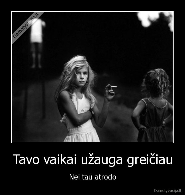 Tavo vaikai užauga greičiau