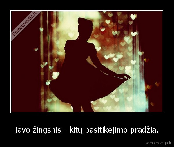 Tavo žingsnis - kitų pasitikėjimo pradžia.