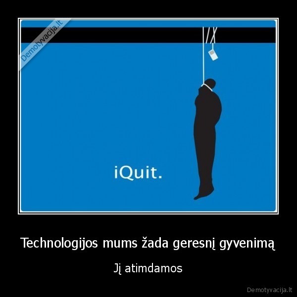 Technologijos mums žada geresnį gyvenimą