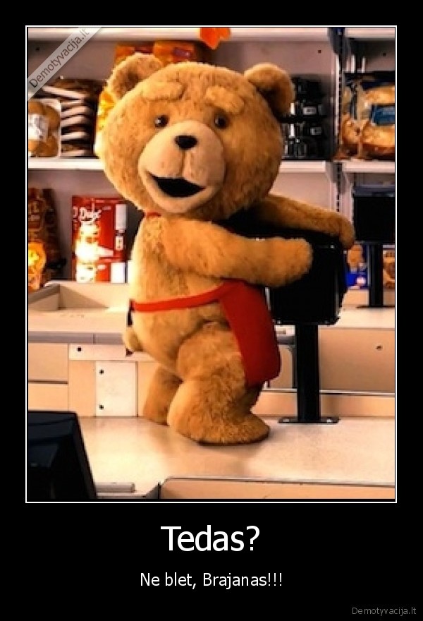 tedas,seimos,bicas,brajanas,ne,blet,pliusinis,zaislas,negaliu,uzmigt