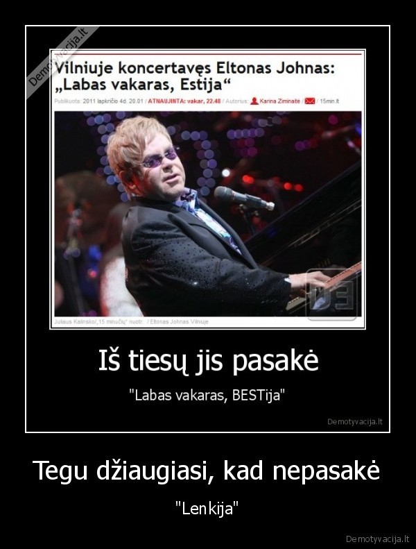 Tegu džiaugiasi, kad nepasakė