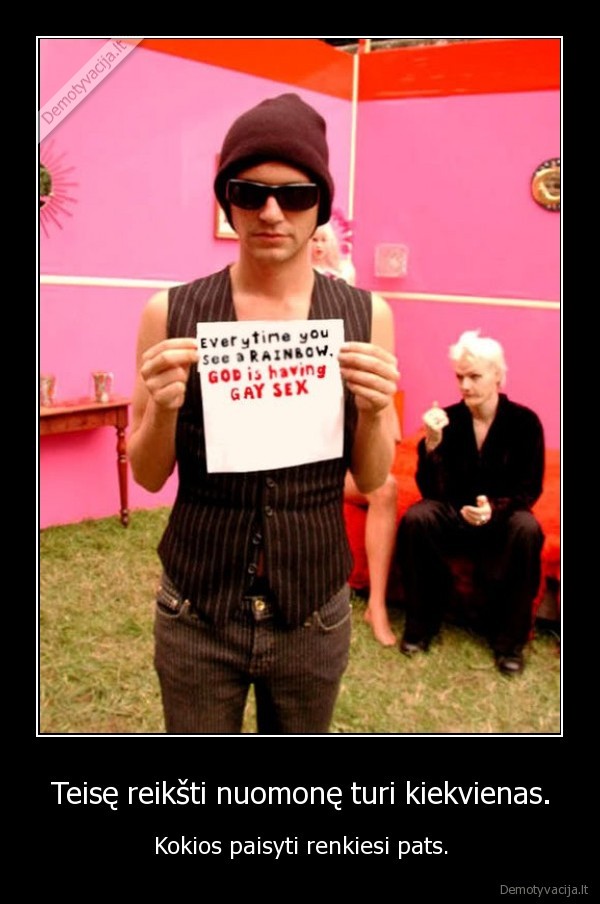 Teisę reikšti nuomonę turi kiekvienas.