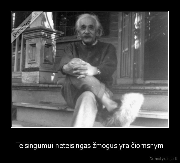 Teisingumui neteisingas žmogus yra čiornsnym