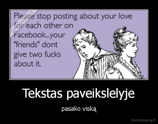 uzpiso,pasirodimas,netikra,apie,meile,nerekia,nekalba,nepasakoja,fui