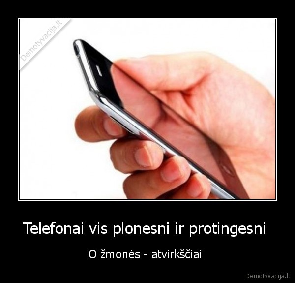 Telefonai vis plonesni ir protingesni 