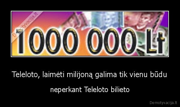 Teleloto, laimėti milijoną galima tik vienu būdu