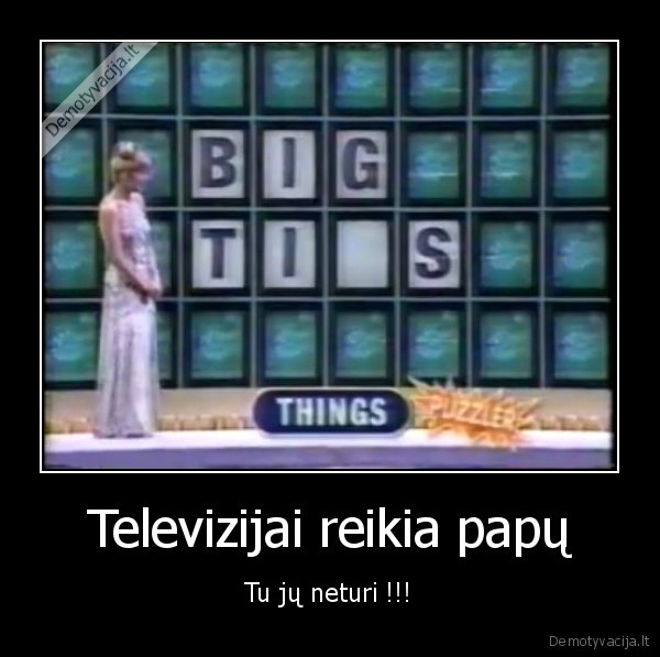 Televizijai reikia papų