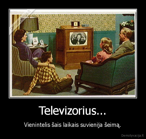 Televizorius...