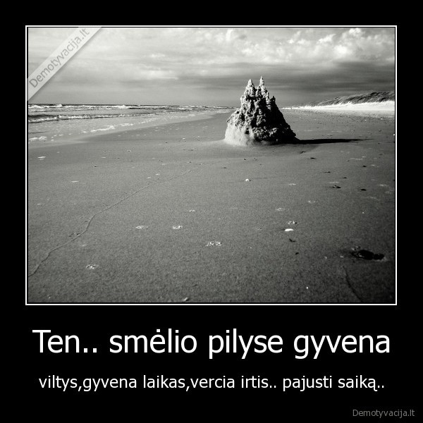 Ten.. smėlio pilyse gyvena