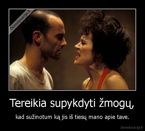 Tereikia supykdyti žmogų,