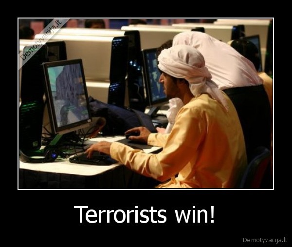 Terrorists win!