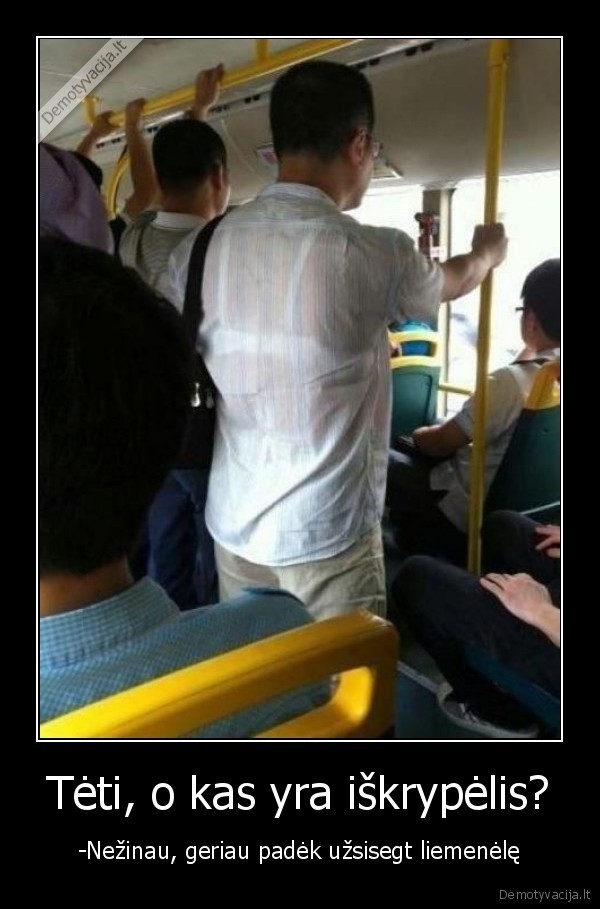 Tėti, o kas yra iškrypėlis?