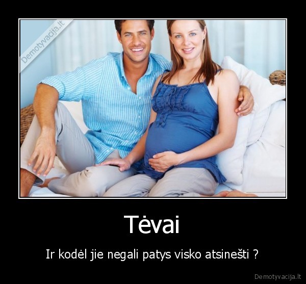 tevai,atsineskit,viena,karta,paty,ir,musu,nesiuntinekit, 