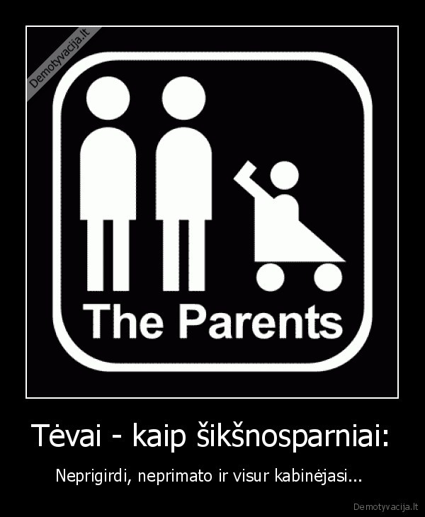 Tėvai - kaip šikšnosparniai:
