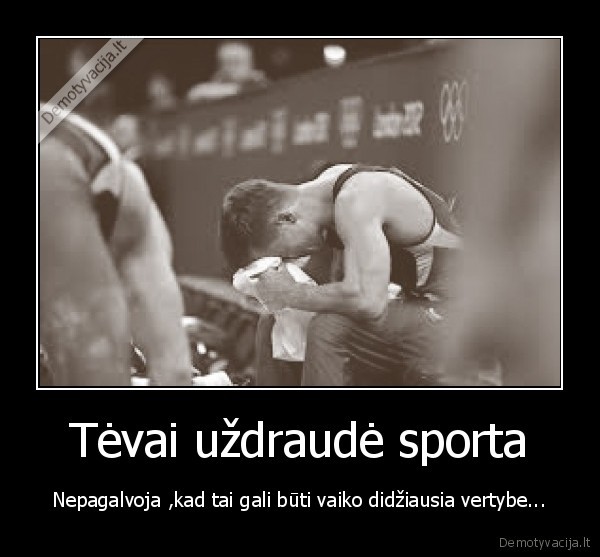 sportas,vertybe,tevai,pagalvokit, 