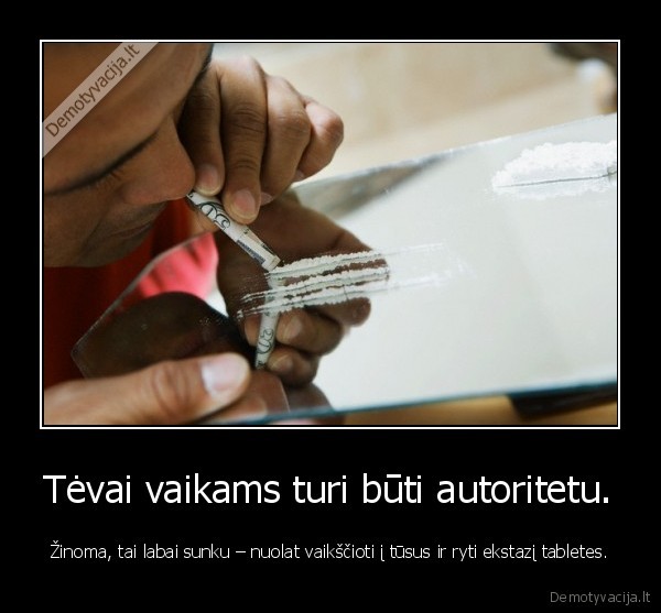 Tėvai vaikams turi būti autoritetu.