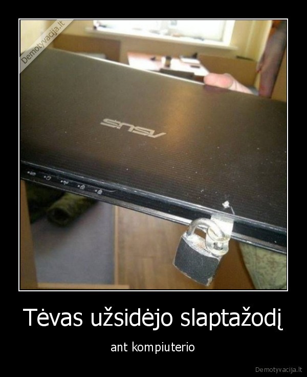 Tėvas užsidėjo slaptažodį