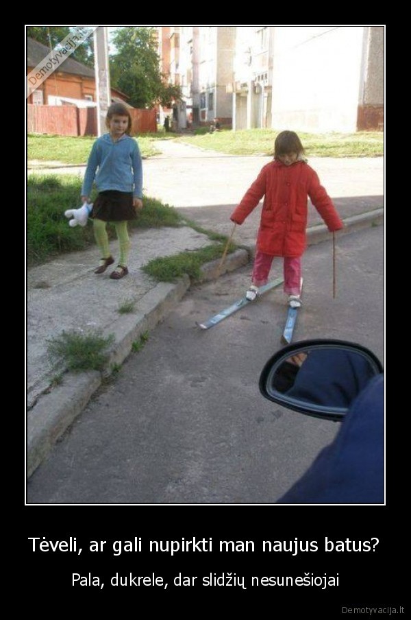 Tėveli, ar gali nupirkti man naujus batus?