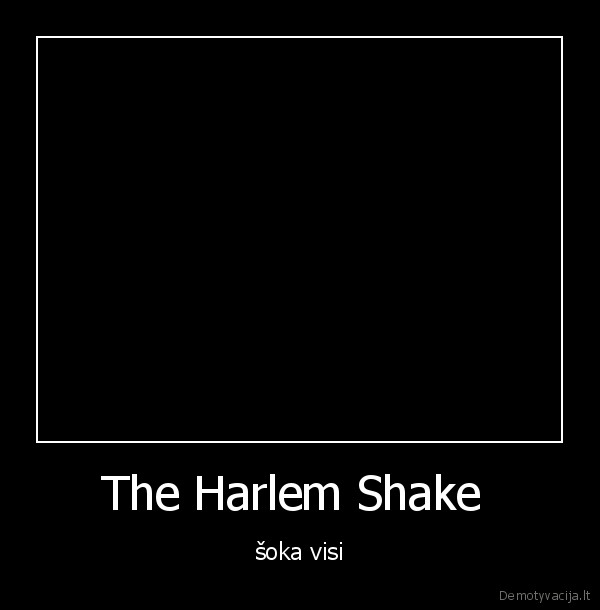 The Harlem Shake 