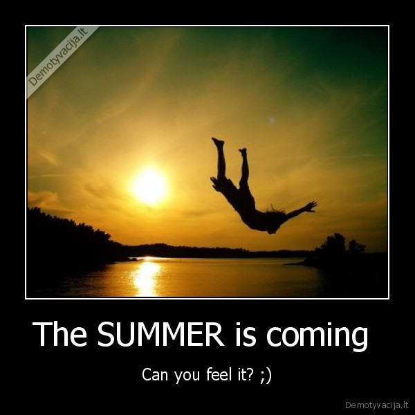 The SUMMER is coming 
