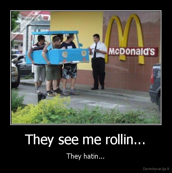They see me rollin...