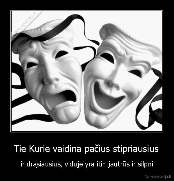 Tie Kurie vaidina pačius stipriausius