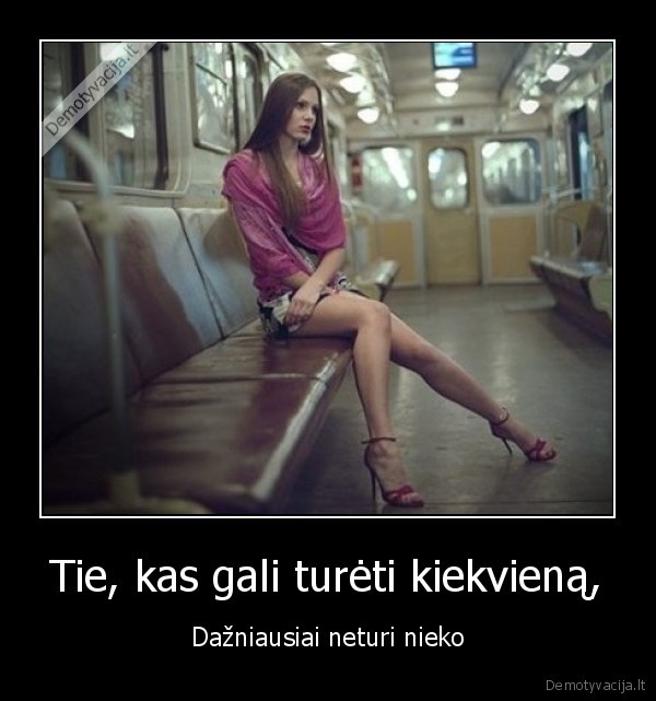 Tie, kas gali turėti kiekvieną,