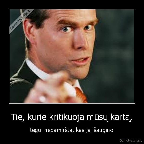Tie, kurie kritikuoja mūsų kartą,