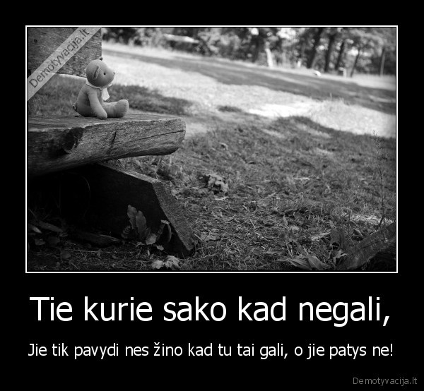 Tie kurie sako kad negali,