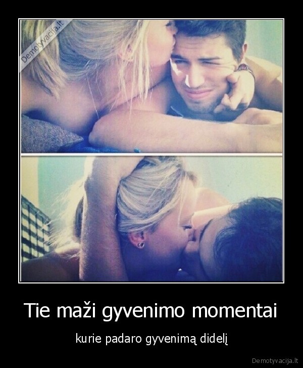 Tie maži gyvenimo momentai