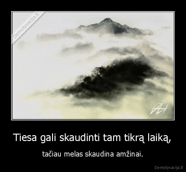 Tiesa gali skaudinti tam tikrą laiką,