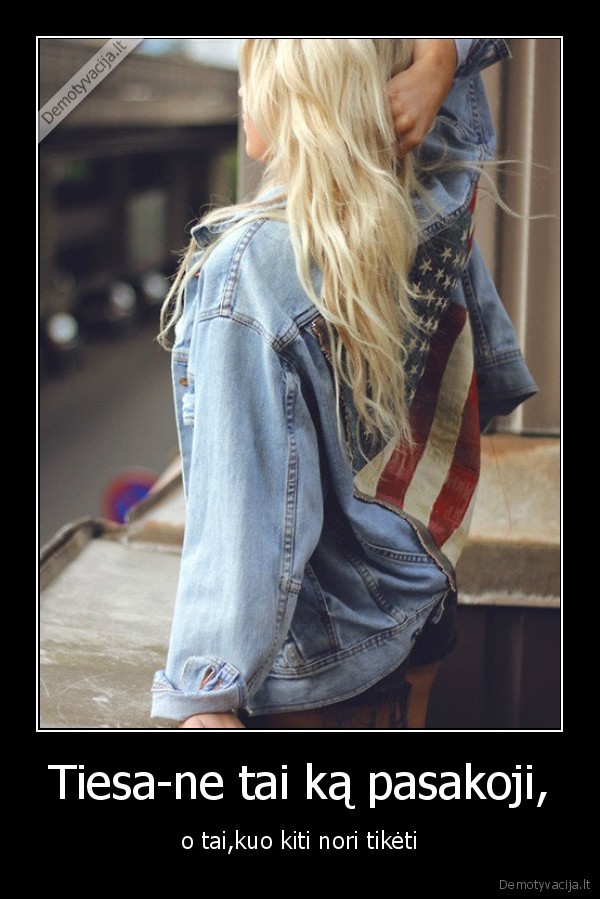 Tiesa-ne tai ką pasakoji,