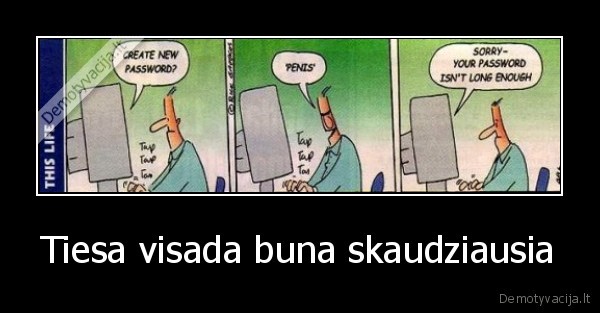 Tiesa visada buna skaudziausia
