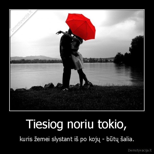 Tiesiog noriu tokio,