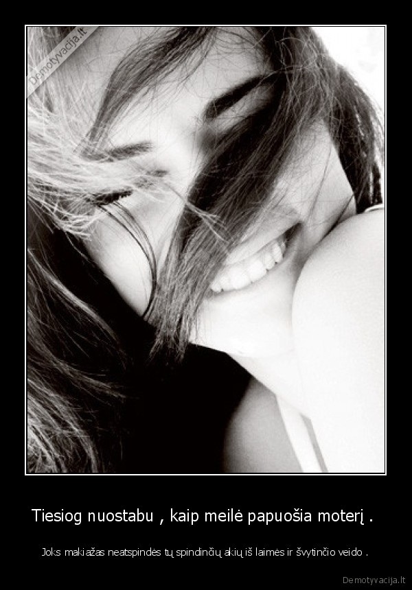 Tiesiog nuostabu , kaip meilė papuošia moterį . 