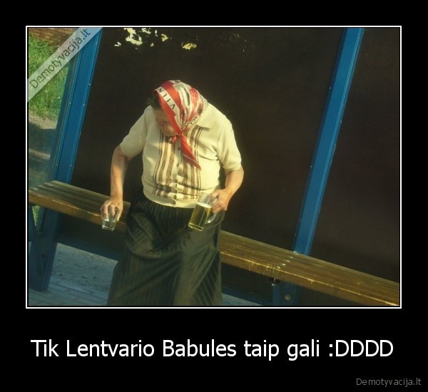 Tik Lentvario Babules taip gali :DDDD