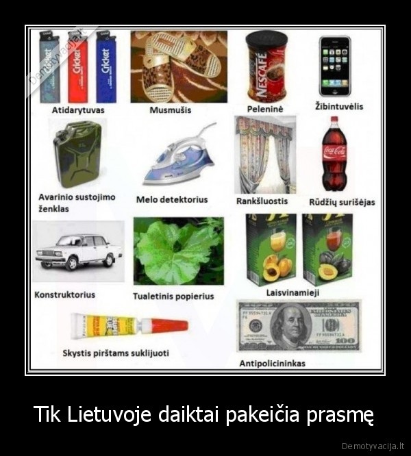 Tik Lietuvoje daiktai pakeičia prasmę