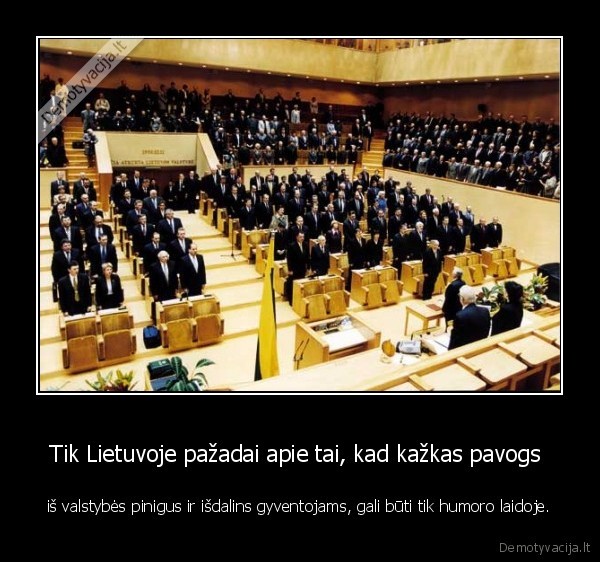 Tik Lietuvoje pažadai apie tai, kad kažkas pavogs 