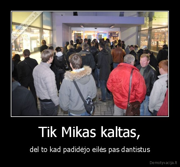Tik Mikas kaltas,