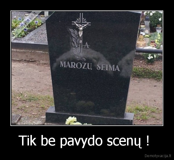 Tik be pavydo scenų ! 