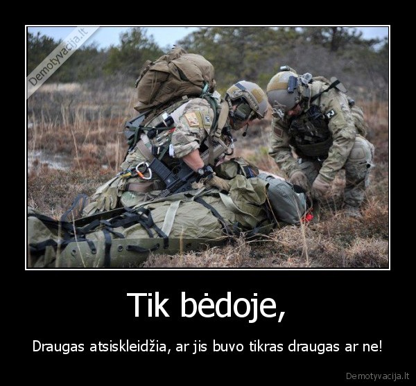 Tik bėdoje,
