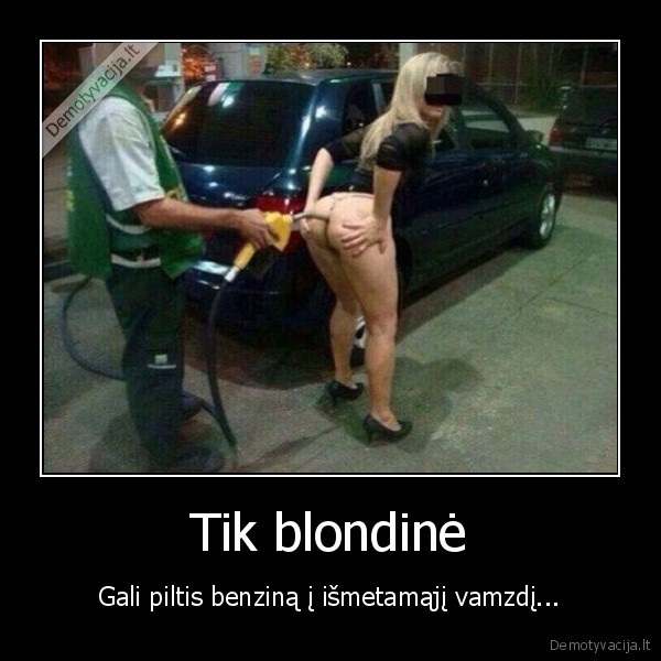 kuro, kolonele,benzinas,seksuali, blondine