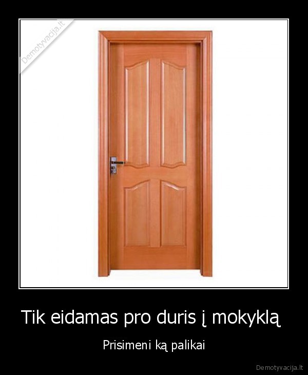 Tik eidamas pro duris į mokyklą 
