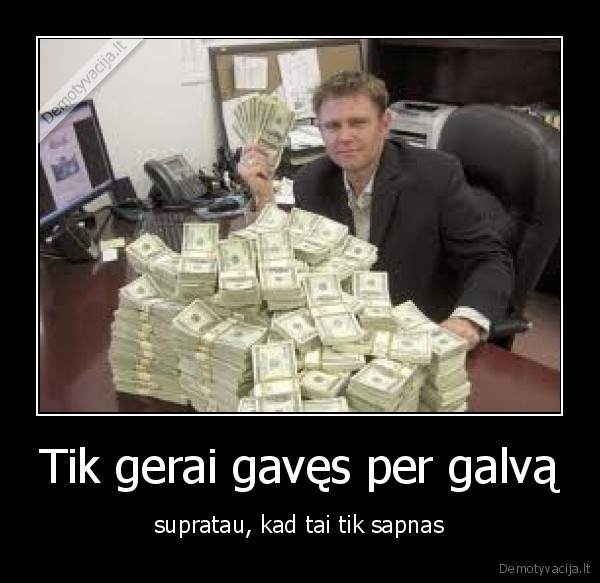 Tik gerai gavęs per galvą