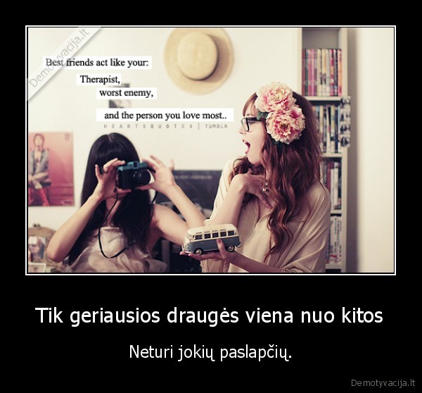 Tik geriausios draugės viena nuo kitos