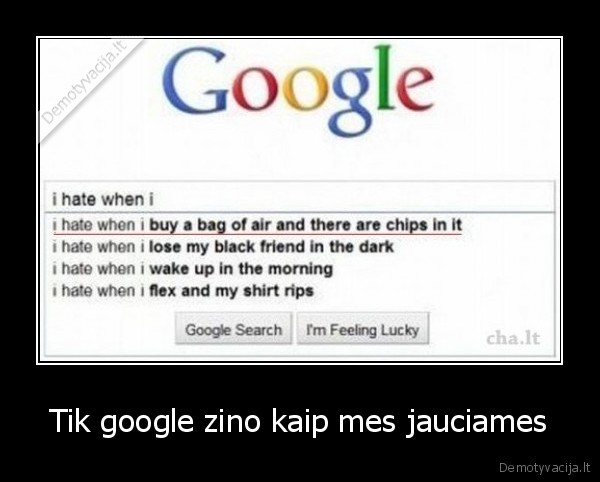 Tik google zino kaip mes jauciames
