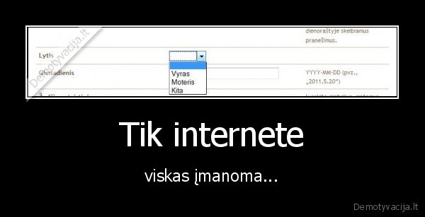 tik, internete, viskas, imanoma