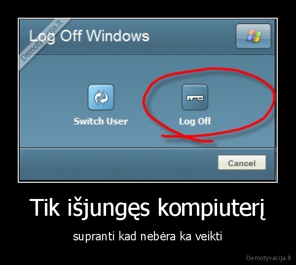 Tik išjungęs kompiuterį