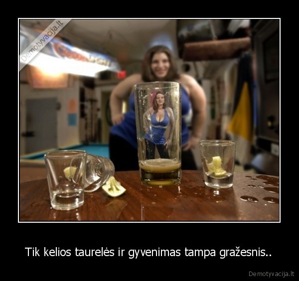 Tik kelios taurelės ir gyvenimas tampa gražesnis..